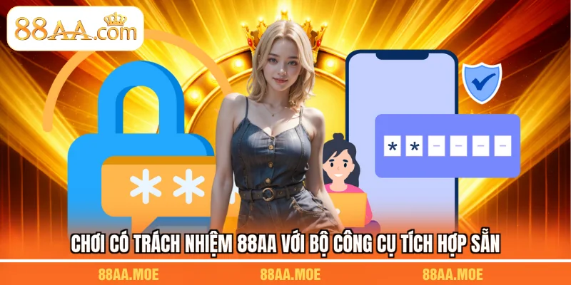 Chơi có trách nhiệm 88AA với bộ công cụ tích hợp sẵn