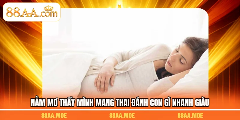 Nằm Mơ Thấy Mình Mang Thai Đánh Con Gì Nhanh Giàu