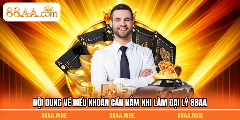 Nội dung về điều khoản cần nắm khi làm đại lý 88AA